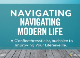 Navigating Modern Life: A Comprehensive Guide to Enhancing Your Lifestyle Navigating Modern Life: A Comprehensive Guide to Improving Your Lifestyle